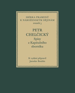 Petr Chelčický, Spisy z Kapitulního sborníku (Sbírka pramenů k náboženským dějinám, sv. 5)