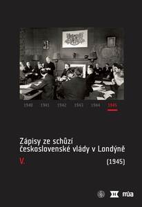 Zápisy ze schůzí československé vlády v Londýně IV/2 (červenec–prosinec 1944)