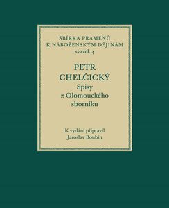 Petr Chelčický, Spisy z Olomouckého sborníku (Sbírka pramenů k náboženským dějinám, sv. 4)
