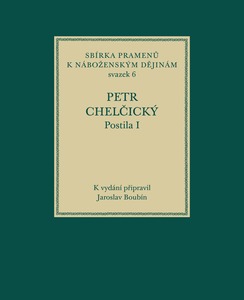 Petr Chelčický, Postila I (Sbírka pramenů k náboženským dějinám, sv. 6)