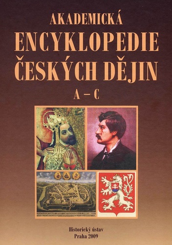 Akademická encyklopedie českých dějin. Díl I (A – C: abatyše – Czechoslovak History Conference), (dotisk 2019) Akademická encyklopedie českých dějin. Díl I (A – C: abatyše – Czechoslovak History Conference), (dotisk 2019) 1