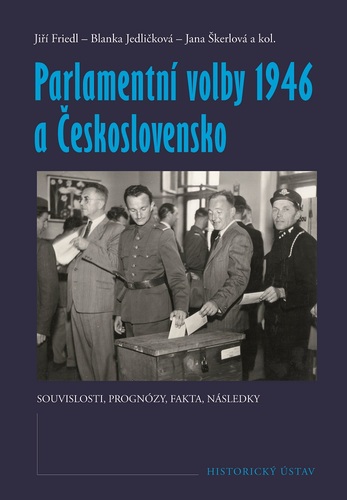 Parlamentní volby 1946 a Československo. Souvislosti, prognózy, fakta, následky Parlamentní volby 1946 a Československo. Souvislosti, prognózy, fakta, následky 1