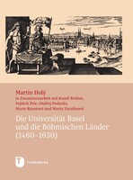 Die Universität Basel und die Böhmischen Länder (1460–1630)
