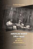 Jaroslav Bakeš (1871–1930). Lékař, na něhož se zapomnělo