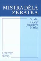 Jaroslav Marek, Mistra dělá zkratka. Studie a eseje Jaroslava Marka