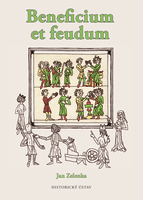 Beneficium et feudum. Podoba a proměny lenního institutu