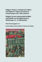 Religious Violence, Confessional Conflicts and Models for Violence Prevention in Central Europe (15th–18th Centuries)