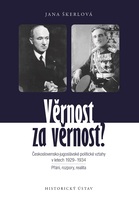 Věrnost za věrnost? Československo-jugoslávské politické vztahy v letech 1929–1934. Přání, rozpory, realita