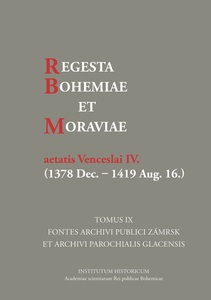 Regesta Bohemiae et Moraviae aetatis Venceslai IV. (1378 Dec.–1419 Aug. 16.). Tomus IX