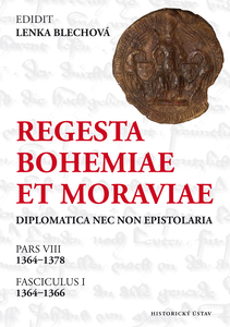 Regesta Bohemiae et Moraviae: Diplomatica nec non epistolaria. Pars VIII, 1364-1378. Fasciculus I, 1364-1366