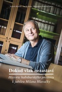 Dokud vlak nezastaví. Historie habsburského prostoru k jubileu Milana Hlavačky