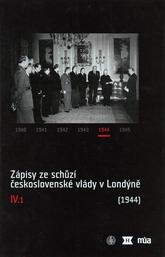 Zápisy ze schůzí československé vlády v Londýně IV/1 (leden–červen 1944) Zápisy ze schůzí československé vlády v Londýně IV/1 (leden–červen 1944) 1