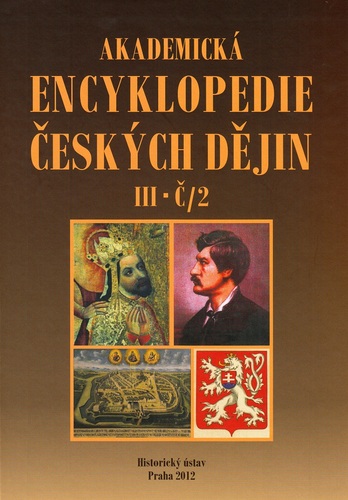 Akademická encyklopedie českých dějin. Díl III (Č/2: česko-pruské vztahy – čtyři pražské artikuly), (dotisk 2019) 1