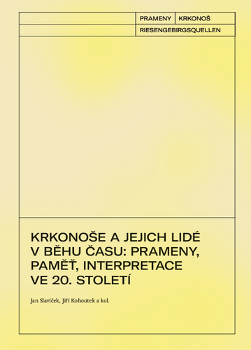 Krkonoše a jejich lidé v běhu času. Prameny, paměť, interpretace ve 20. století 1