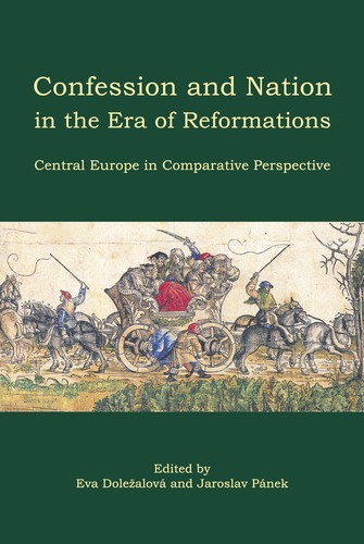 Confession and Nation in the Era of Reformations Central Europe in Comparative Perspective Confession and Nation in the Era of Reformations Central Europe in Comparative Perspective 1
