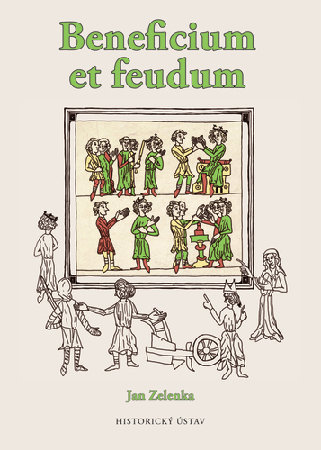Beneficium et feudum. Podoba a proměny lenního institutu 1