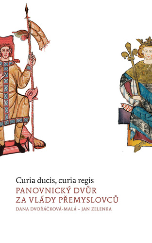 Curia ducis, curia regis. Panovnický dvůr za vlády Přemyslovců 1