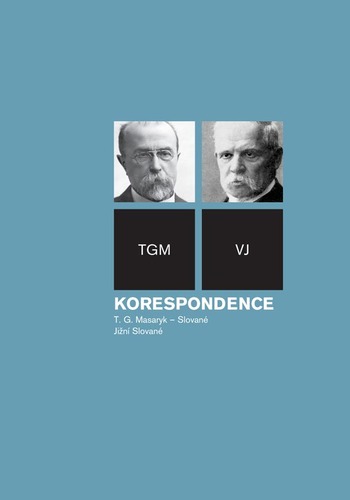 Korespondence T. G. Masaryk – Slované. Jižní Slované Korespondence T. G. Masaryk – Slované. Jižní Slované 1