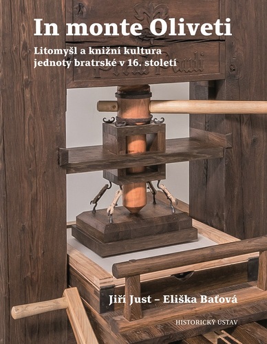 In monte Oliveti. Litomyšl a knižní kultura jednoty bratrské v 16. století In monte Oliveti. Litomyšl a knižní kultura jednoty bratrské v 16. století 1
