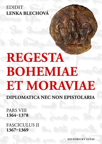 Regesta Bohemiae et Moraviae: Diplomatica nec non epistolaria. Pars VIII, 1364-1378. Fasciculus II, 1367-1369 1