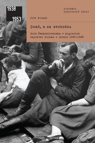 Domů, a za svobodou. Role Československa v migracích obyvatel Polska v letech 1945–1948 1