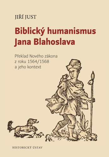 Biblický humanismus Jana Blahoslava. Překlad Nového zákona z roku 1564/1568 a jeho kontext Biblický humanismus Jana Blahoslava. Překlad Nového zákona z roku 1564/1568 a jeho kontext 1