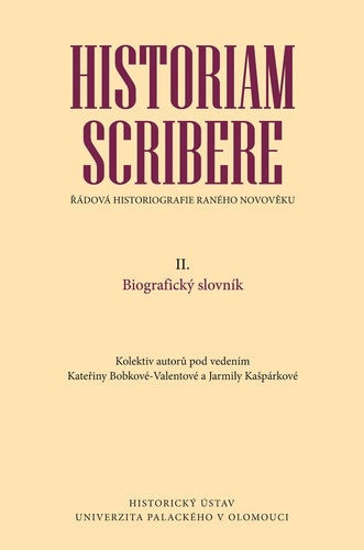 Historiam scribere. Řádová historiografie raného novověku, II. Biografický slovník Historiam scribere. Řádová historiografie raného novověku, II. Biografický slovník 1